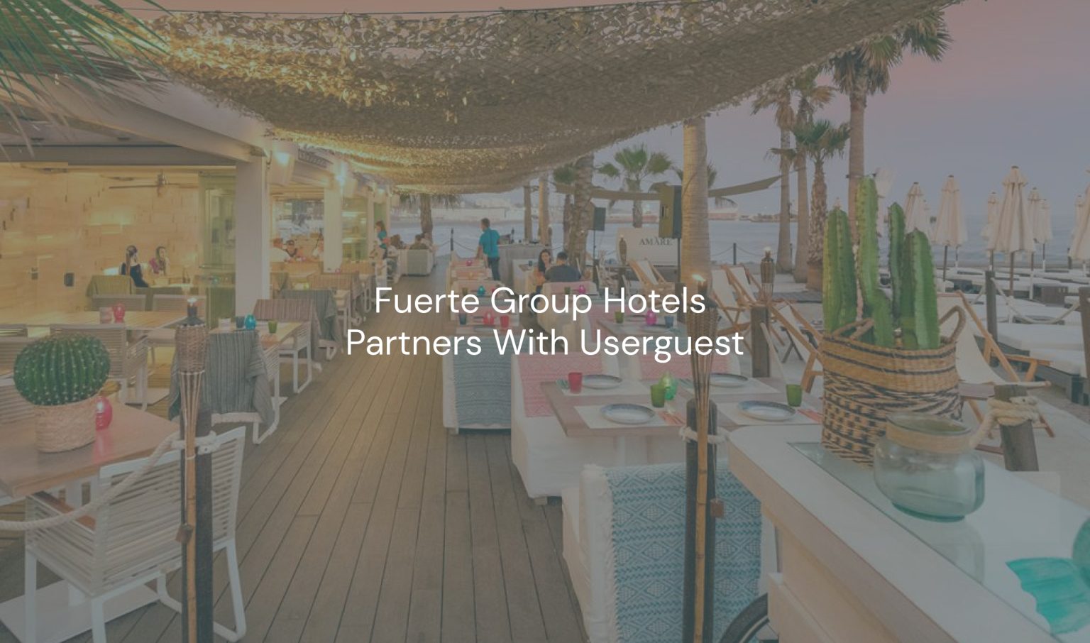Fuerte Group Hotels Chooses Userguest To Boost Revenue For Their Hotels In Spain