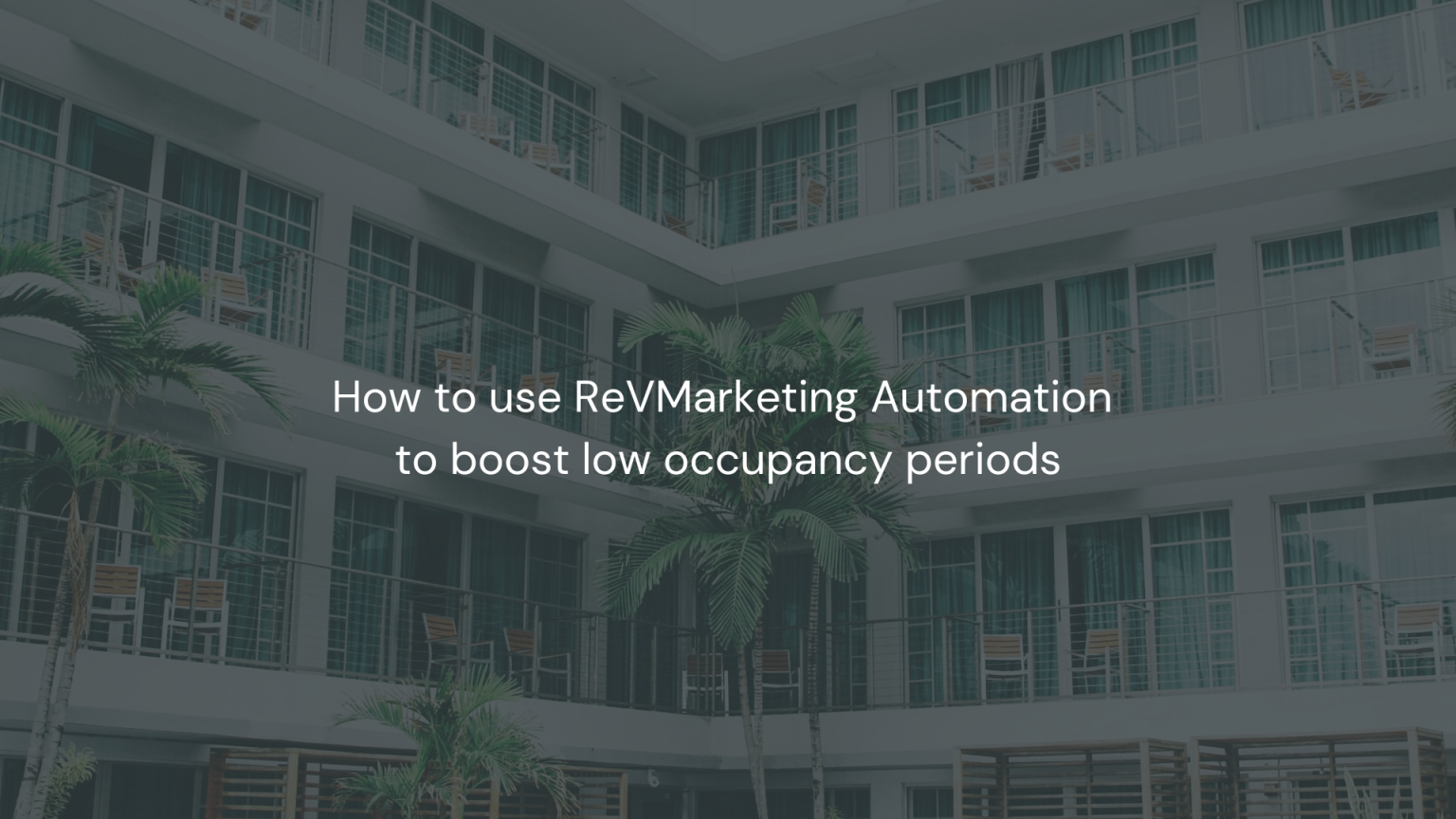 How to use RevMarketing Automation to boost low occupancy periods