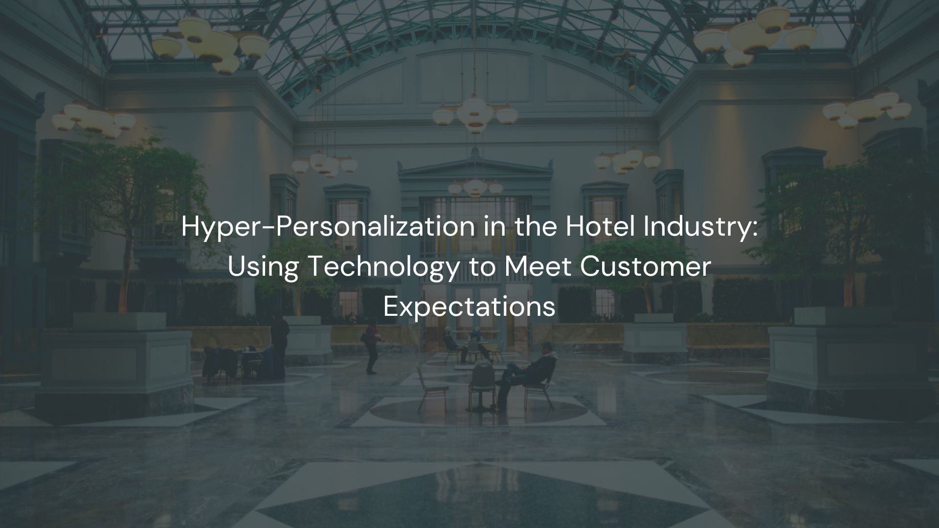 Hyper Personalization In The Hotel Industry