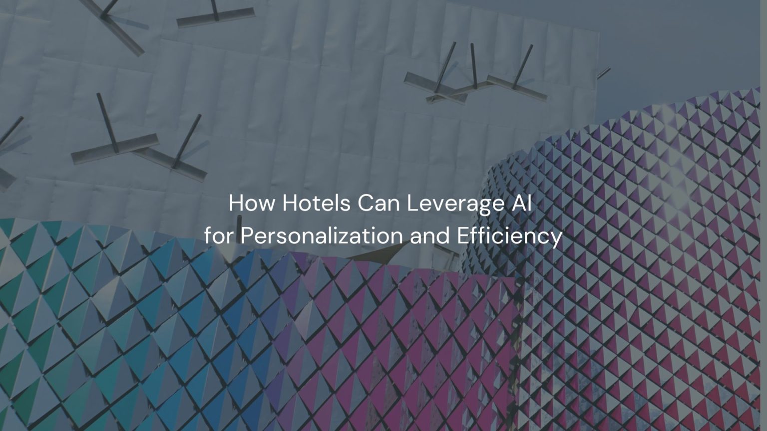 How Hotels Can Leverage AI for Personalization and Efficiency