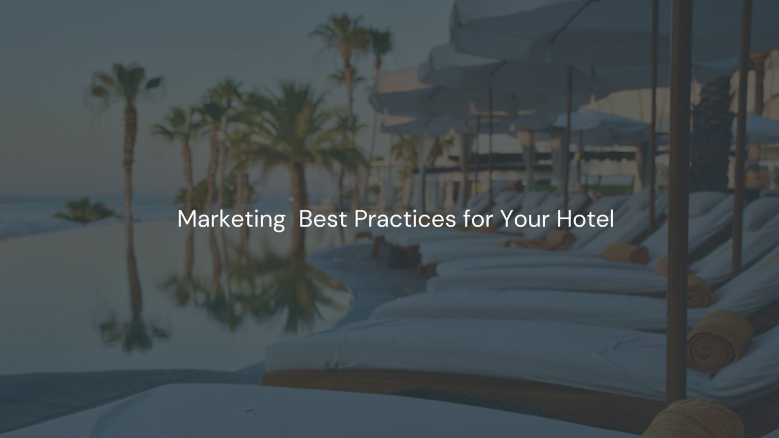 Marketing Best Practices for Your Hotel