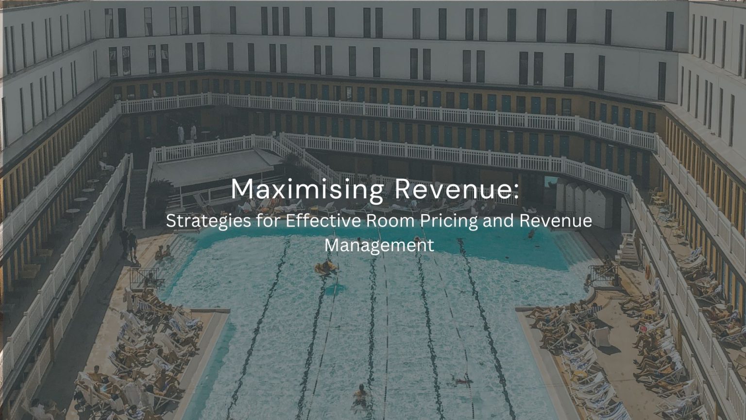 Maximising Revenue: Strategies for Effective Room Pricing and Revenue Management