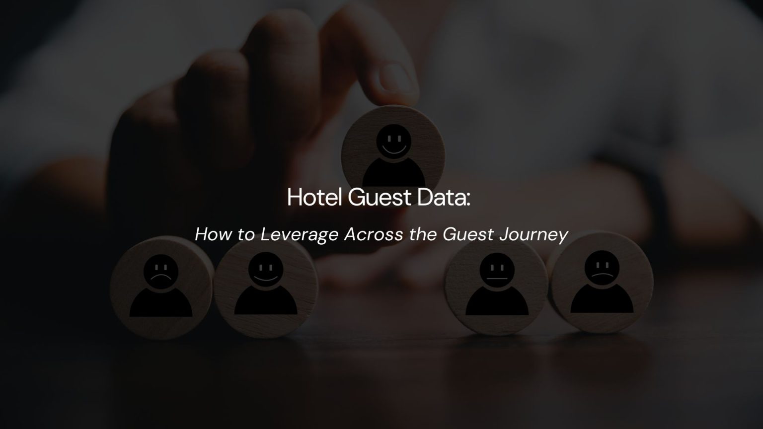 Hotel Guest Data: How to Leverage Across the Guest Journey