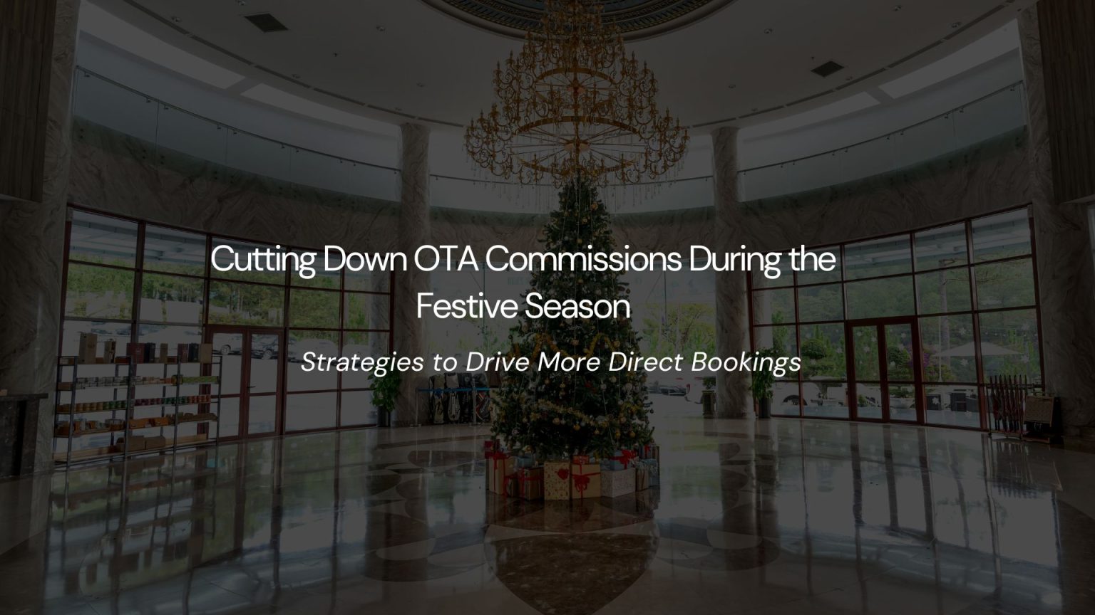 Cutting Down OTA Commissions During the Festive Season: Strategies to Drive More Direct Bookings